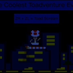 The Coolest Toadventure Ever!