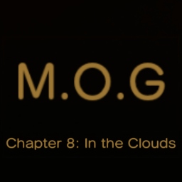 M.O.G Chapter 8: In the Clouds